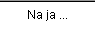 Na ja ...